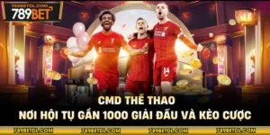 CMD Thể Thao - Nơi Hội Tụ Gần 1000 Giải Đấu Và Kèo Cược