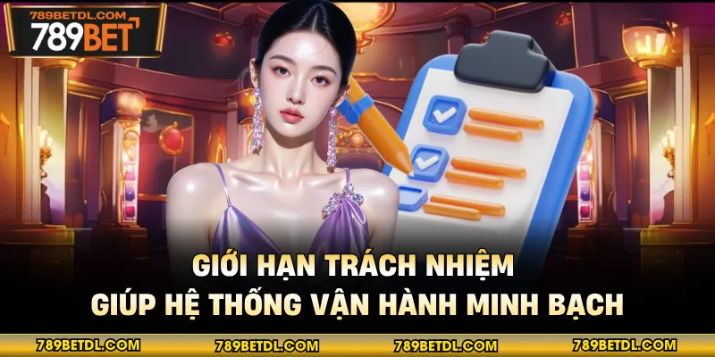 Giới hạn trách nhiệm giúp hệ thống vận hành minh bạch