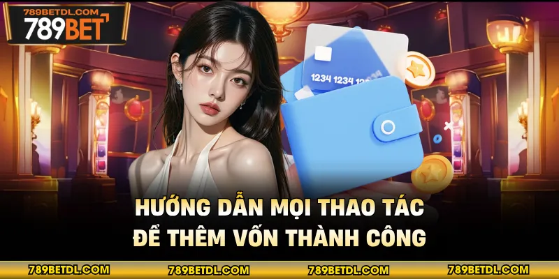 Hướng dẫn mọi thao tác để thêm vốn thành công