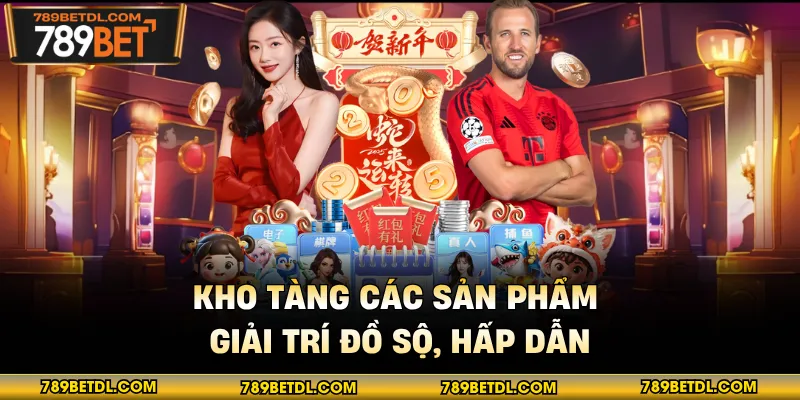 Kho tàng các sản phẩm giải trí đồ sộ, hấp dẫn