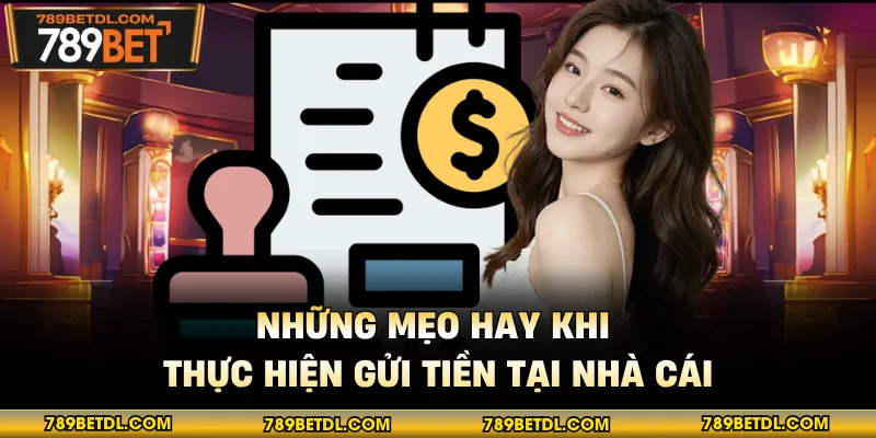 Những mẹo hay khi thực hiện gửi tiền tại nhà cái